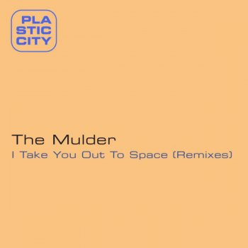 Исполнитель The Mulder, альбом I Take You Out to Space (Remixes)