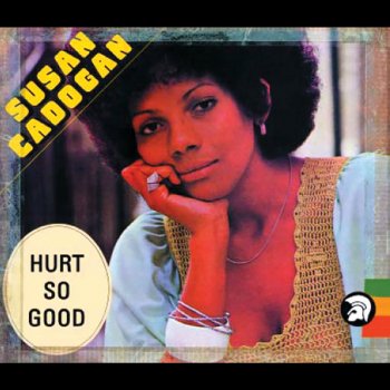 Susan Cadogan Hurt So Good - Single Version