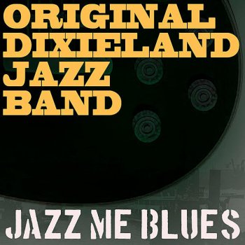 The Original Dixieland Jazz Band Sweet Mama (Papa's Gettin' Mad)