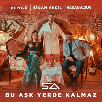 Sinan Akçıl feat. Bengü & Hakan Altun Bu Aşk Yerde Kalmaz