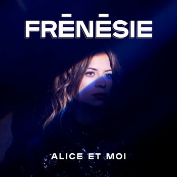 Alice et Moi C'est de la frénésie