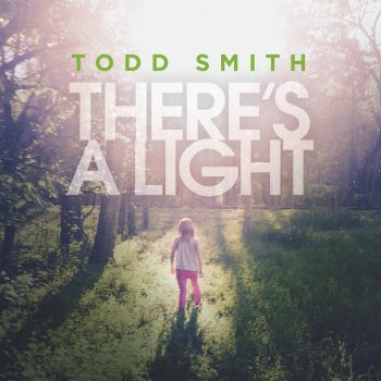 Todd Smith What We Are Living For