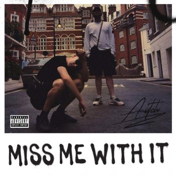 Aitch Miss Me With It