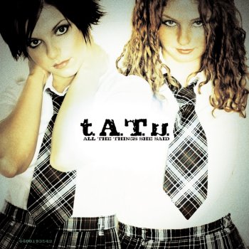 Исполнитель t.A.T.u., альбом All The Things She Said - Single