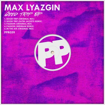 Max Lyazgin Good Trip - Satin Jackets Remix