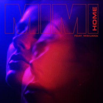 MIMI feat. Mwuana Home (feat. Mwuana)