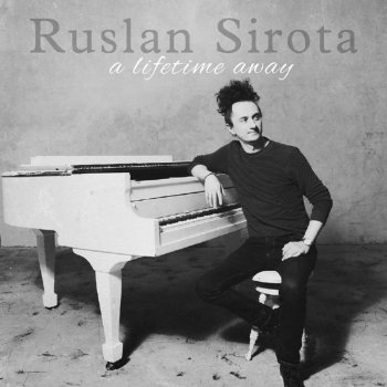 Ruslan Sirota A Lifetime Away