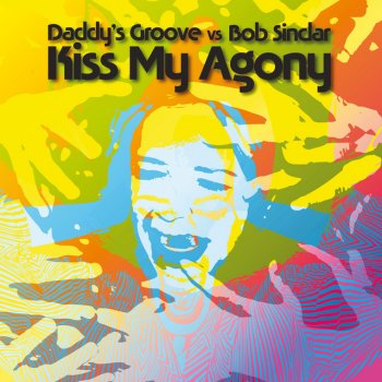 Bob Sinclar Kiss My Agony - Daddy’s Groove Magic Island Radio Edit