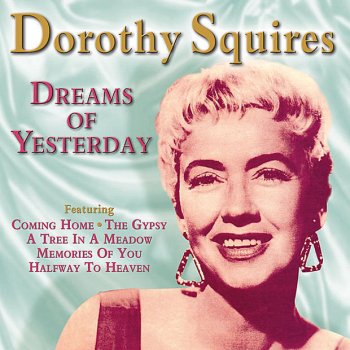 Исполнитель Dorothy Squires, альбом Dreams of Yesterday