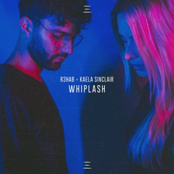 R3HAB feat. Kaela Sinclair Whiplash