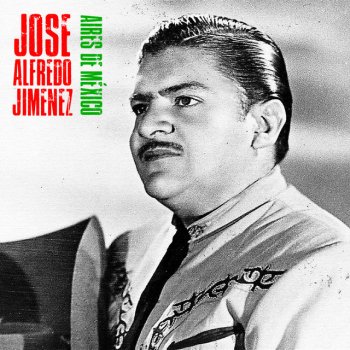 José Alfredo Jiménez En el Último Trago - Remastered