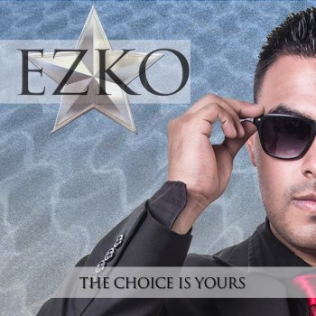 Исполнитель Ezko, альбом The Choice Is Yours
