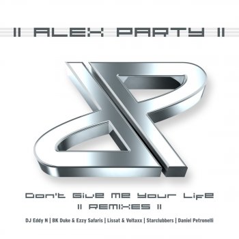 Alex Party Don't Give Me Your Life (Classic Alex Party radio)