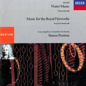 Исполнитель Concertgebouw Chamber Orchestra feat. Simon Preston, альбом Handel: Water Music; Music For The Royal Fireworks