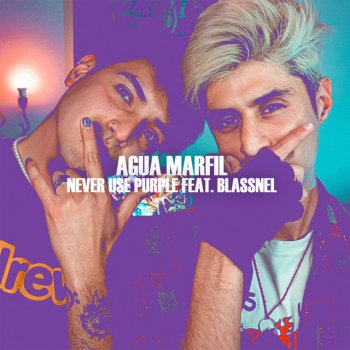 Never Use Purple feat. Blassnel Agua Marfil