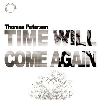 Thomas Petersen Time Will Come Again - Original Mix