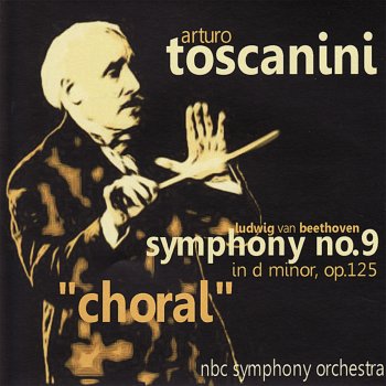 NBC Symphony Orchestra, Arturo Toscanini Symphony No. 9 In D Minor, Op. 125 - "Choral": II. Molto Vivace