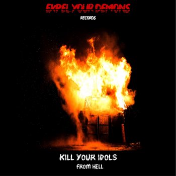 Kill Your Idols Search for Rage