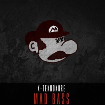 X-Teknokore Mad Bass