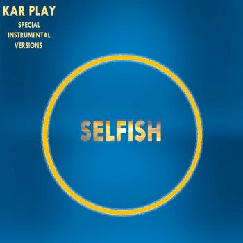 Kar Play Selfish - Edit Instrumental Without Bass