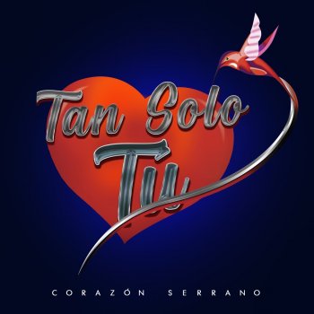 Corazón Serrano Tan Solo Tu