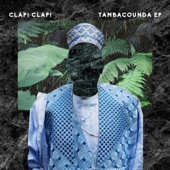Исполнитель Clap! Clap!, альбом Tambacounda - EP