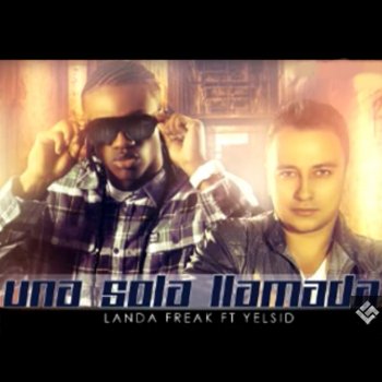 Landa Freak Una Sola Llamada (feat. Yelsid)