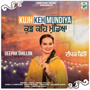 Deepak Dhillon Kujh Keh Mundiya