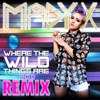 Madyx Where the Wild Things Are (GRN Remix)