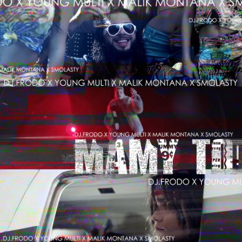 Dj.Frodo feat. Smolasty, Malik Montana & Young Multi Mamy To!