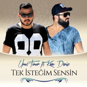 Umut Timur feat. Kaan Deniz Tek Istegim Sensin