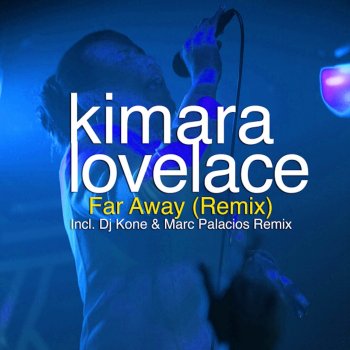 Исполнитель Kimara Lovelace, альбом Far Away (Remix) - Single