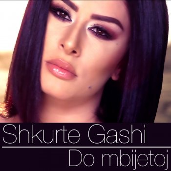 Shkurte Gashi Do Mbijetoj