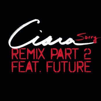 Ciara feat. Future Sorry - Remix Part 2