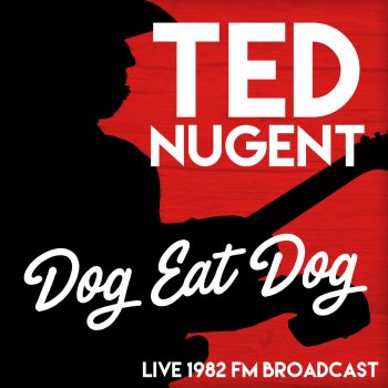 Ted Nugent Dog Eat Dog (Live 1982 FM Broadcast)