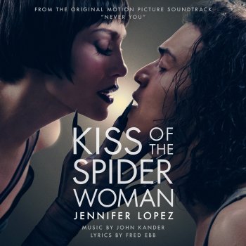 Исполнитель Jennifer Lopez, альбом Never You (From Kiss of the Spider Woman) - Single