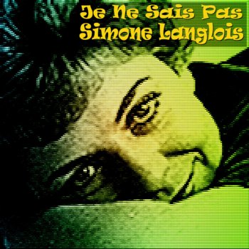 Simone Langlois Je Ne Sais Pas