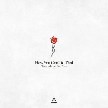 Flosstradamus feat. Cara Salimando How You Gon' Do That