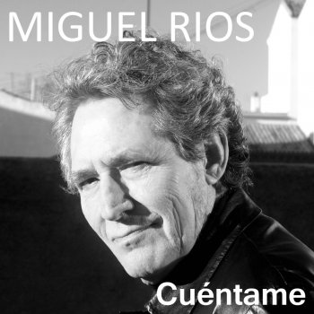 Miguel Rios Cuéntame