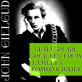 Исполнитель John Gielgud, альбом Shakespeare: Speaches From Hamlet & Romeo and Juliet