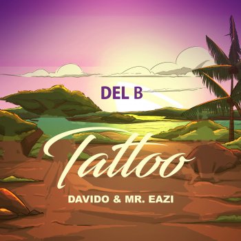 Del B feat. DaVido & Mr Eazi Tattoo