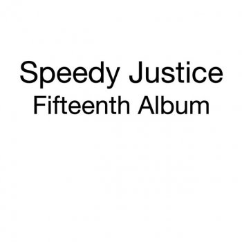 Speedy Justice flotsam and jetsam
