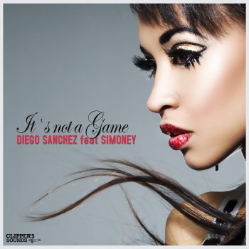 Diego Sanchez feat. Simoney It's Not a Game (feat. Simoney)