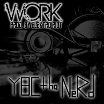 YBC Tha NeRd Work