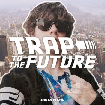 Jonas Platin Trap To The Future