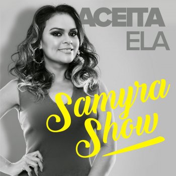 Samyra Show feat. Jujuba Chique Linda E Poderosa