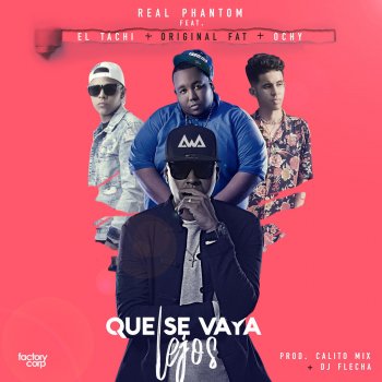 Real Phantom feat. El Tachi, Ochy & Original Fat Que Se Vaya Lejos