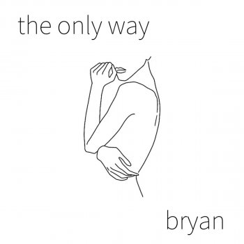 Bryan The Only Way