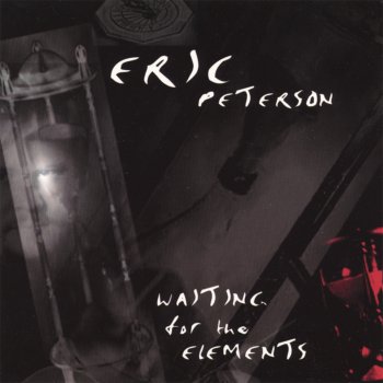 Исполнитель Eric Peterson, альбом Waiting For The Elements