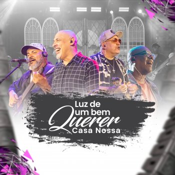Исполнитель Casa Nossa, альбом Luz de um Bem Querer (Ao Vivo)